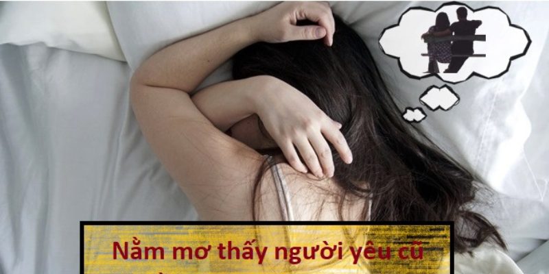 Nằm mơ thấy người yêu đã chia tay đi lấy vợ 