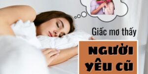 Trong mơ thấy người yêu cũ gặp lại và tặng quà