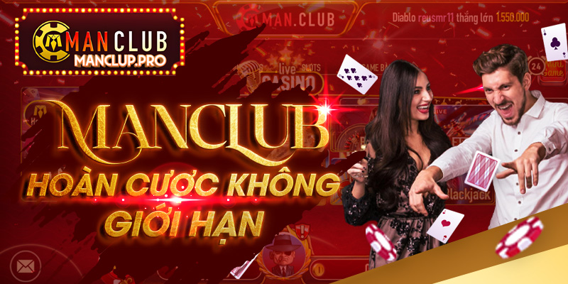 Manclub hoàn cược không giới hạn